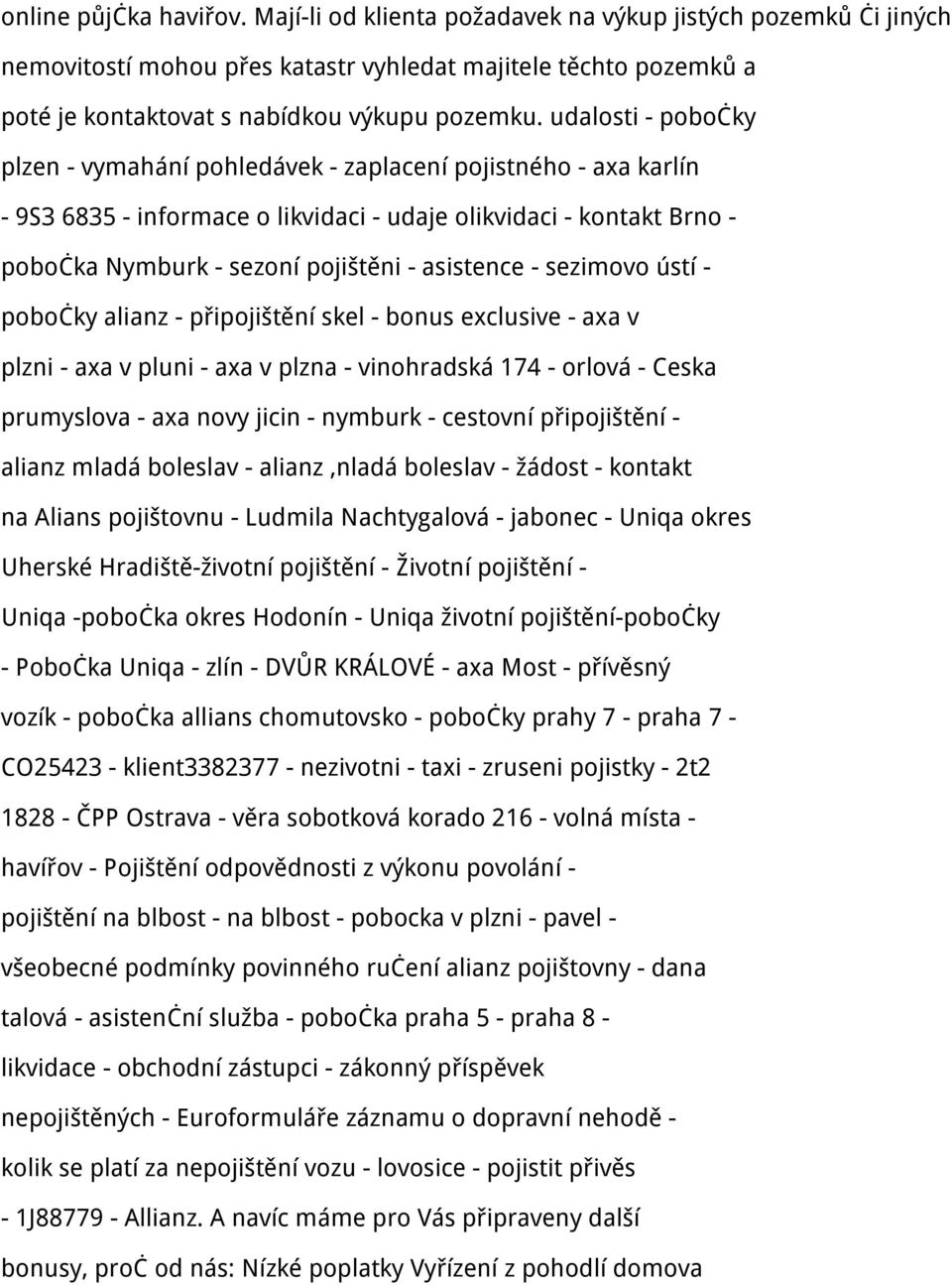 asistence - sezimovo ústí - pobočky alianz - připojištění skel - bonus exclusive - axa v plzni - axa v pluni - axa v plzna - vinohradská 174 - orlová - Ceska prumyslova - axa novy jicin - nymburk -