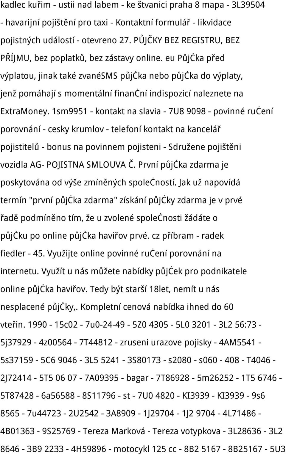 eu Půjčka před výplatou, jinak také zvanésms půjčka nebo půjčka do výplaty, jenž pomáhají s momentální finanční indispozicí naleznete na ExtraMoney.