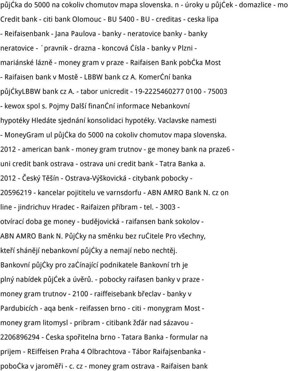 drazna - koncová čísla - banky v Plzni - mariánské lázně - money gram v praze - Raifaisen Bank pobčka Most - Raifaisen bank v Mostě - LBBW bank cz A. Komerční banka půjčkylbbw bank cz A.