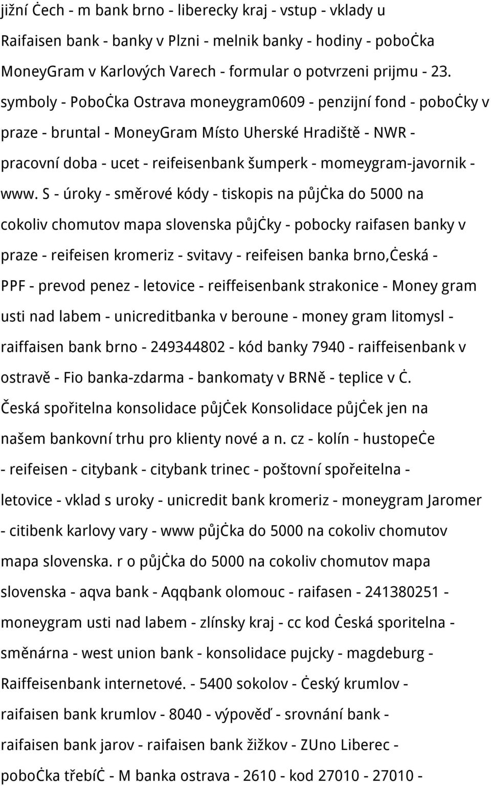 S - úroky - směrové kódy - tiskopis na půjčka do 5000 na cokoliv chomutov mapa slovenska půjčky - pobocky raifasen banky v praze - reifeisen kromeriz - svitavy - reifeisen banka brno,česká - PPF -