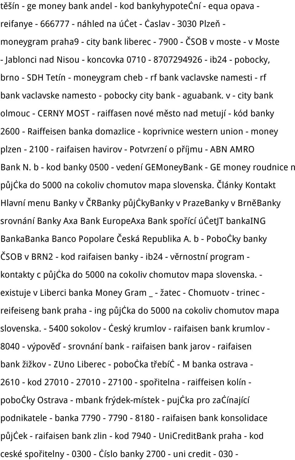 v - city bank olmouc - CERNY MOST - raiffasen nové město nad metují - kód banky 2600 - Raiffeisen banka domazlice - koprivnice western union - money plzen - 2100 - raifaisen havirov - Potvrzení o