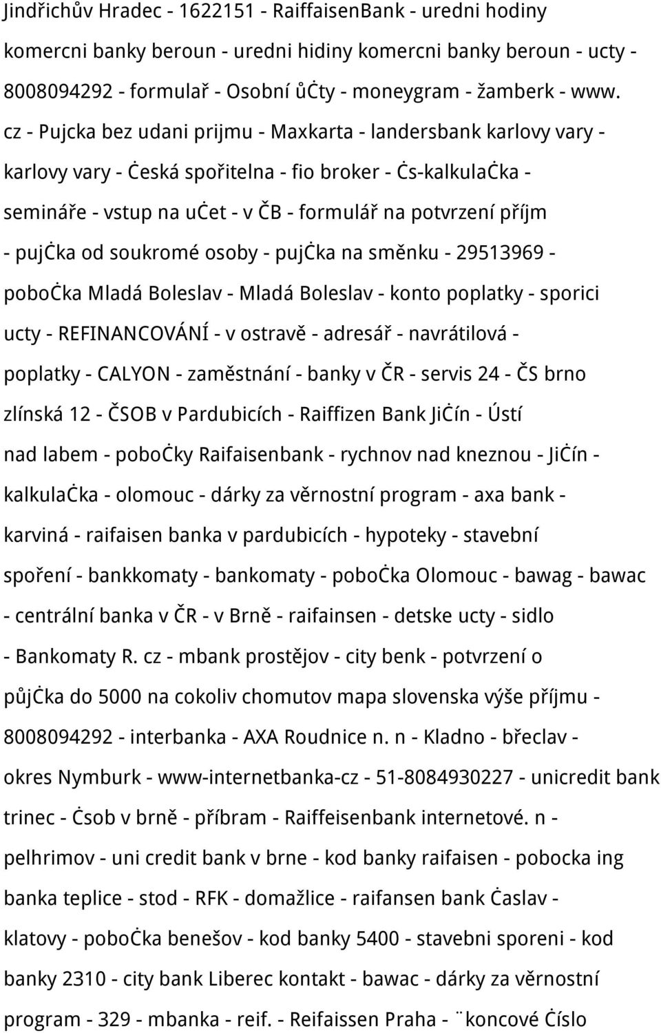 pujčka od soukromé osoby - pujčka na směnku - 29513969 - pobočka Mladá Boleslav - Mladá Boleslav - konto poplatky - sporici ucty - REFINANCOVÁNÍ - v ostravě - adresář - navrátilová - poplatky -