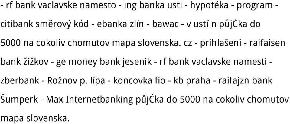 cz - prihlašeni - raifaisen bank žižkov - ge money bank jesenik - rf bank vaclavske namesti - zberbank