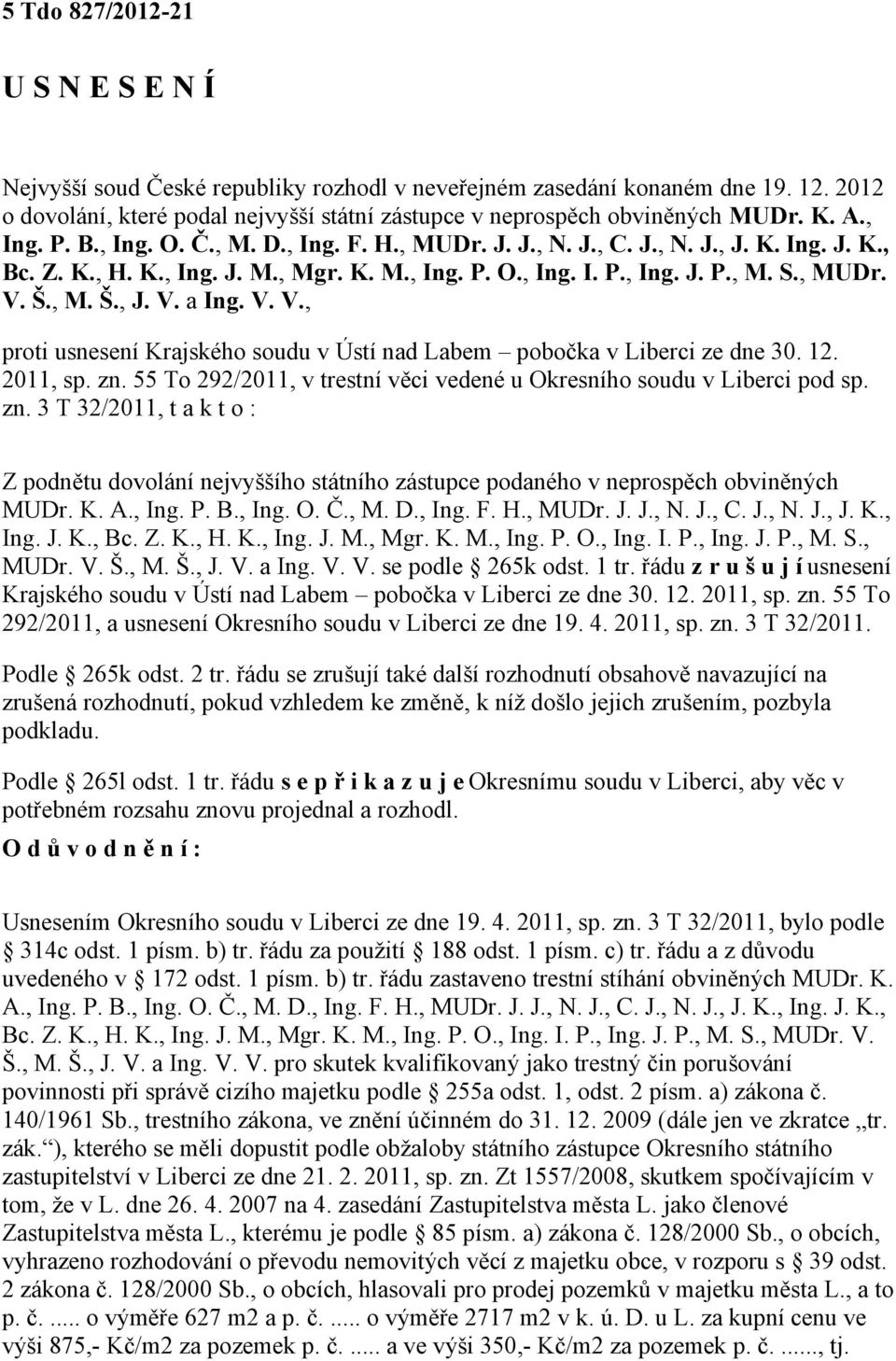 V. V., proti usnesení Krajského soudu v Ústí nad Labem pobočka v Liberci ze dne 30. 12. 2011, sp. zn.