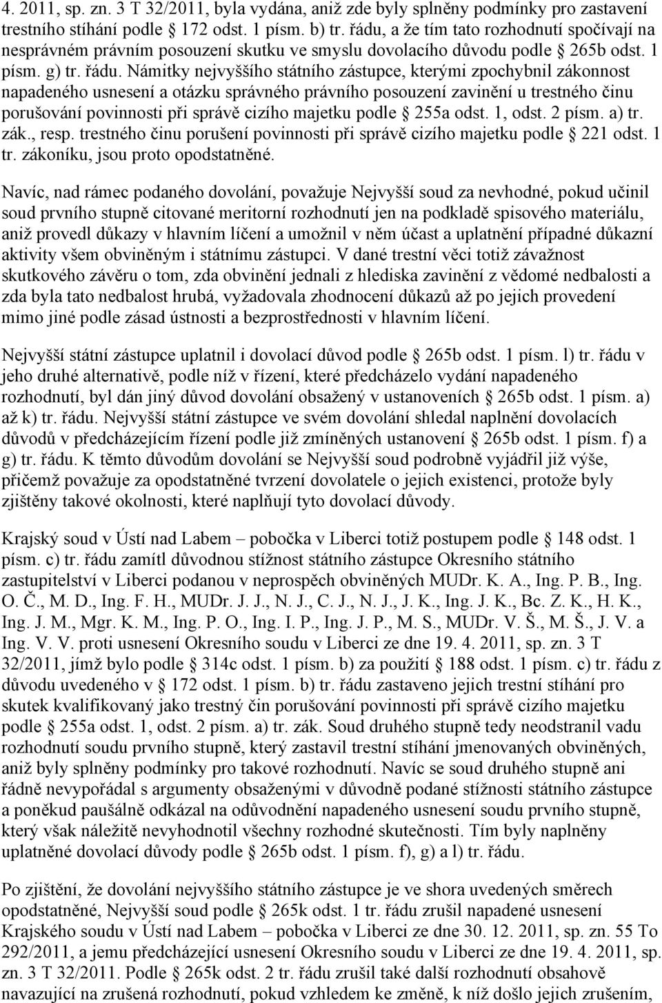 Námitky nejvyššího státního zástupce, kterými zpochybnil zákonnost napadeného usnesení a otázku správného právního posouzení zavinění u trestného činu porušování povinnosti při správě cizího majetku