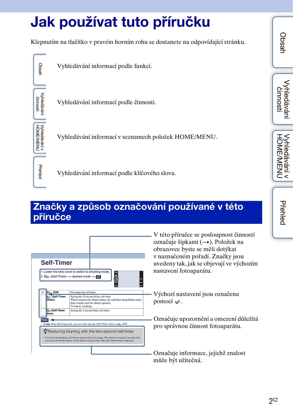 v Značky a způsob označování používané v této příručce V této příručce se posloupnost činností označuje šipkami (t).