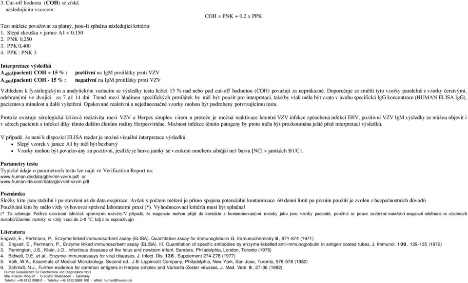 k fyziologickým a analytickým variacím se výsledky testu ležící 15 % nad nebo pod cut-off hodnotou (COH) považují za neprůkazné.