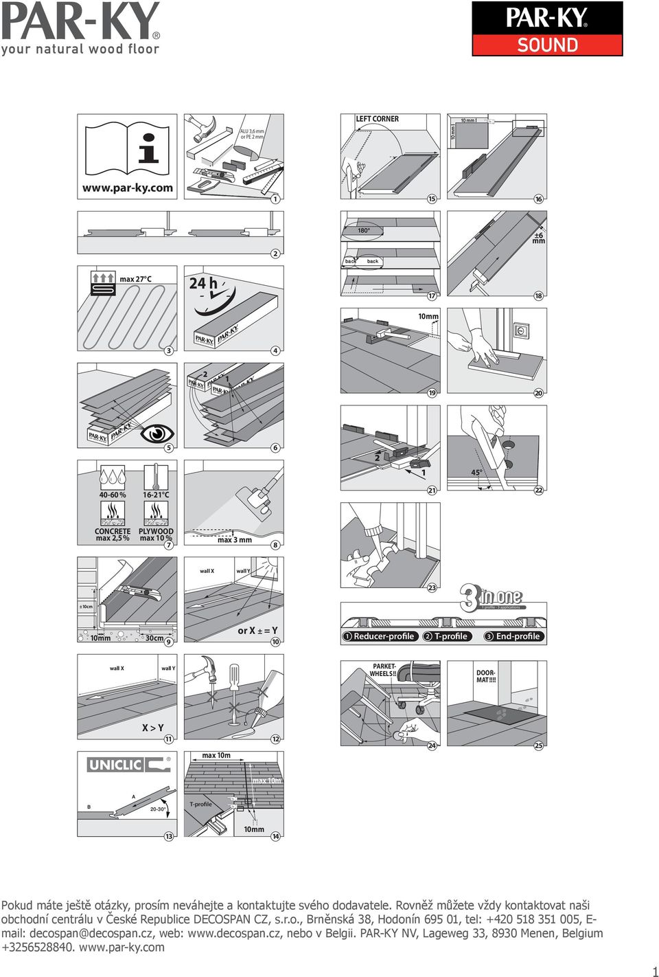 - 3 applications 0mm 30cm 9 or X ± = Y 0 Reducer-profile T-profile 3 End-profile wall X PARKET- WHEELS!