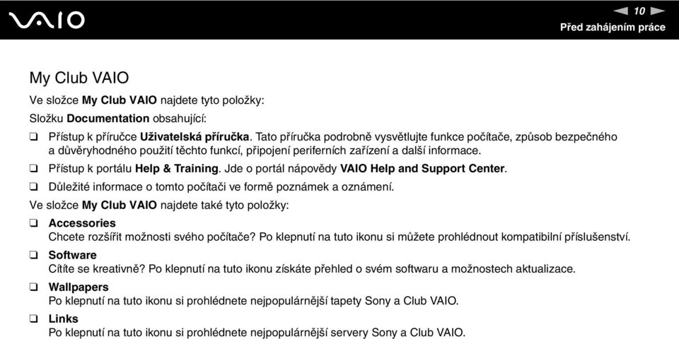 Jde o portál nápovědy VAIO Help and Support Center. Důležité informace o tomto počítači ve formě poznámek a oznámení.