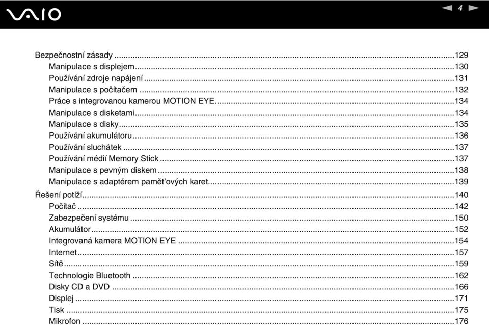 ..137 Používání médií Memory Stick...137 Manipulace s pevným diskem...138 Manipulace s adaptérem pamět ových karet...139 Řešení potíží...140 Počítač.