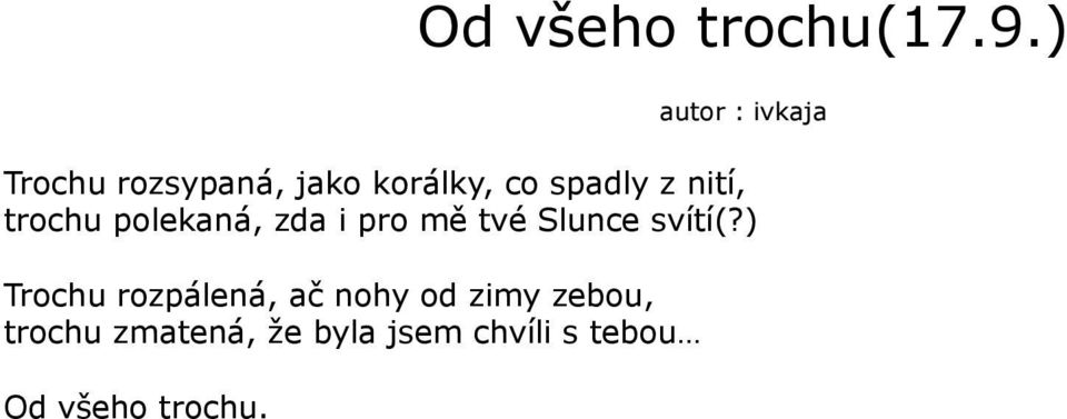 z nití, trochu polekaná, zda i pro mě tvé Slunce svítí(?