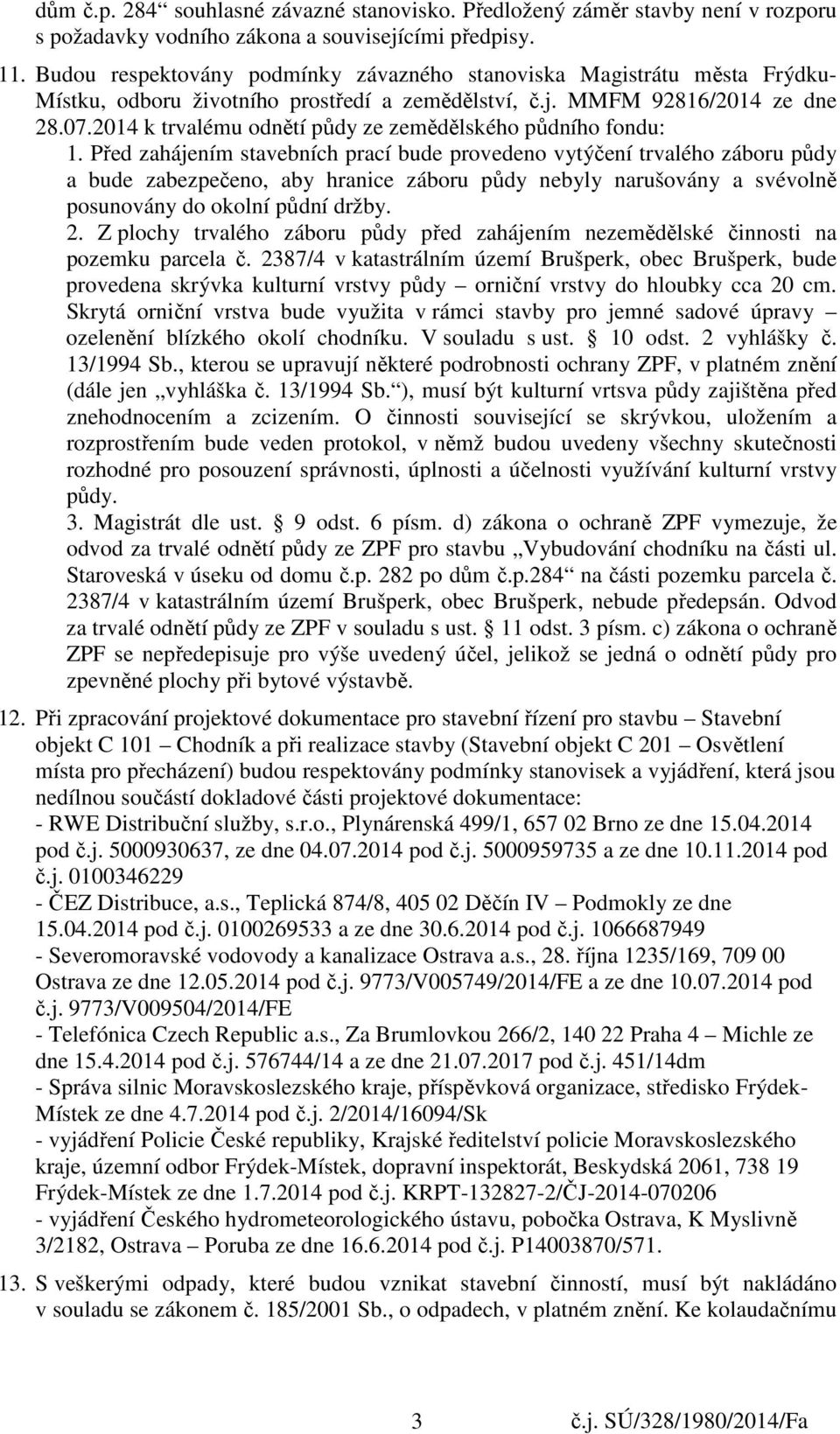 2014 k trvalému odnětí půdy ze zemědělského půdního fondu: 1.