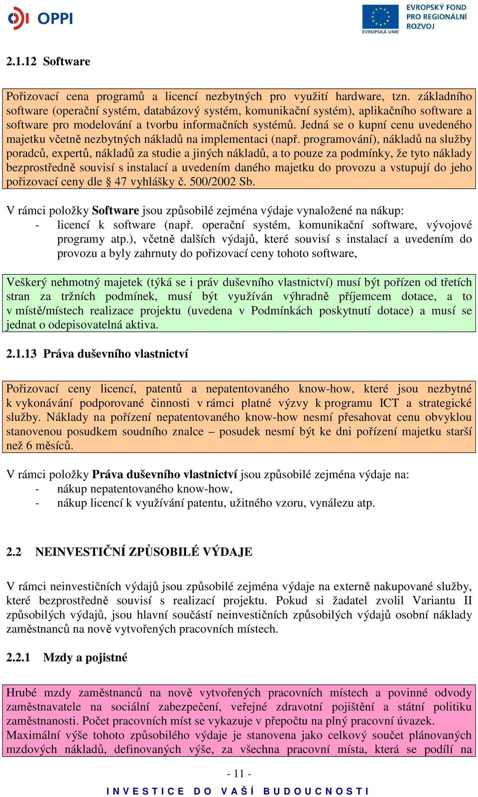 Jedná se o kupní cenu uvedeného majetku včetně nezbytných nákladů na implementaci (např.