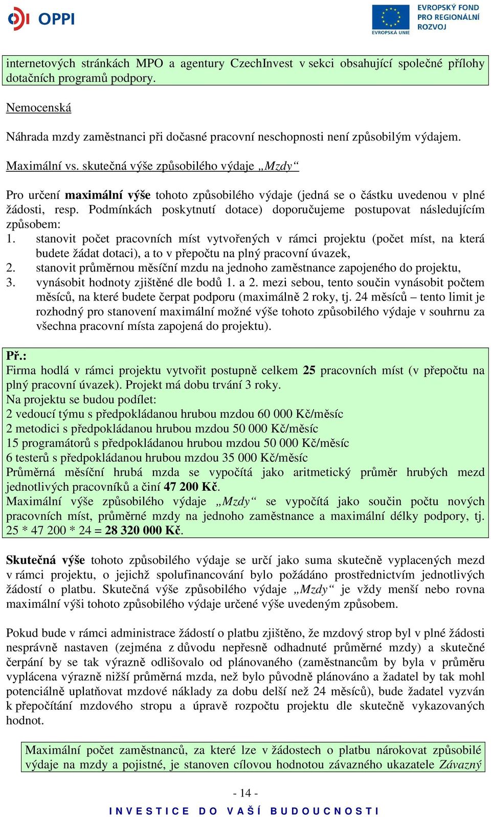 skutečná výše způsobilého výdaje Mzdy Pro určení maximální výše tohoto způsobilého výdaje (jedná se o částku uvedenou v plné žádosti, resp.