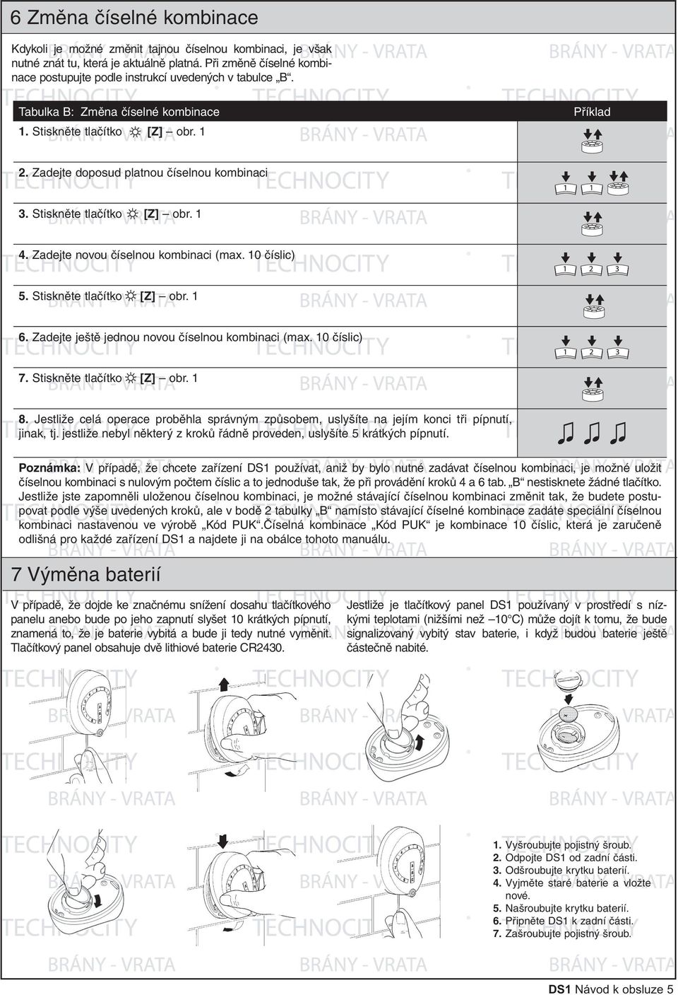 Zadejte doposud platnou číselnou kombinaci 3. Stiskněte tlačítko [Z] obr. 1 4. Zadejte novou číselnou kombinaci (max. 10 číslic) 5. Stiskněte tlačítko [Z] obr. 1 6.