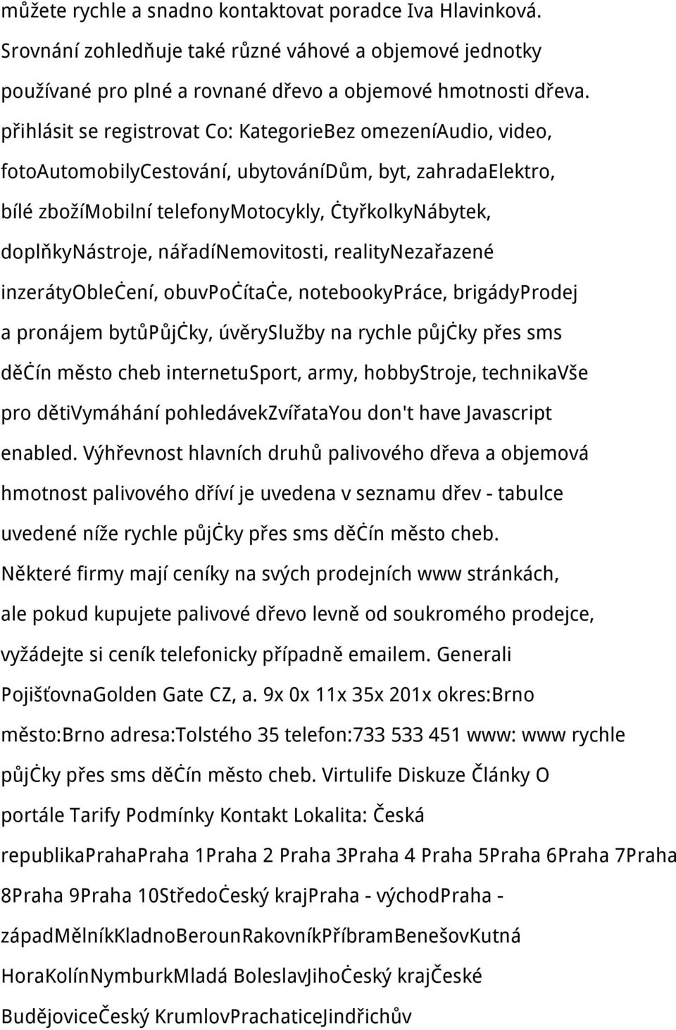 nářadínemovitosti, realitynezařazené inzerátyoblečení, obuvpočítače, notebookypráce, brigádyprodej a pronájem bytůpůjčky, úvěryslužby na rychle půjčky přes sms děčín město cheb internetusport, army,