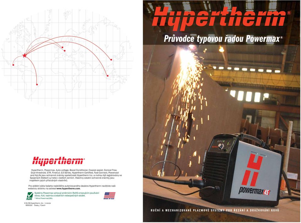 Všechny ostatní ochranné známky jsou majetkem jejich příslušných vlastníků. Pro zjištění sídla Vašeho nejbližšího autorizovaného dealera Hypertherm navštivte naši webovou stránku na adrese www.