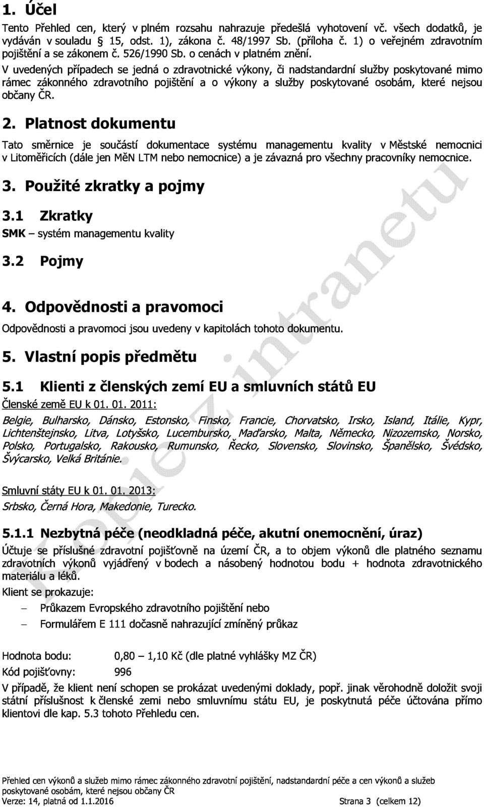 ocenáchvplatnémznění. vlitoměřicích(dálejenměnltmnebonemocnice)ajezávaznáprovšechnypracovníkynemocnice.