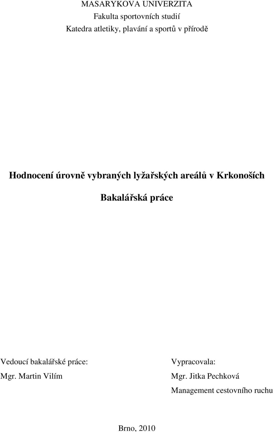 areálů v Krkonoších Bakalářská práce Vedoucí bakalářské práce: Mgr.