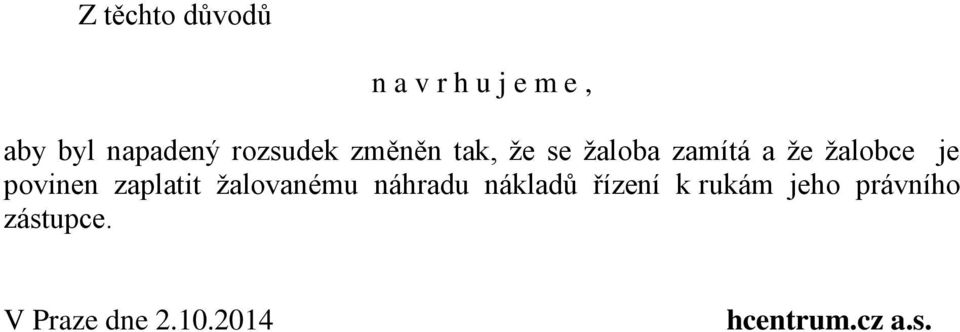 povinen zaplatit žalovanému náhradu nákladů řízení k