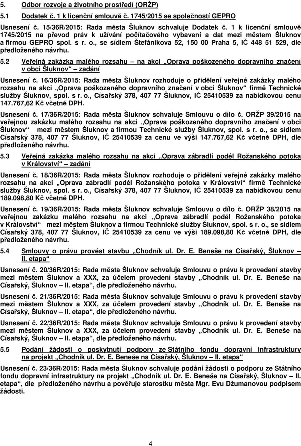 2 Veřejná zakázka malého rozsahu na akci Oprava poškozeného dopravního značení v obci Šluknov zadání Usnesení č.