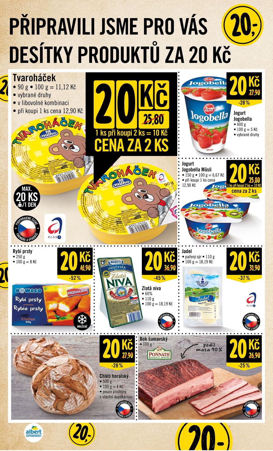 25,80 cena za 2 ks /1 DN KS 150 g 100 g = 6,67 při koupi 1 ks cena 12,90 1 ks při koupi 2 ks = 10 Ř A VÝRO Rybí prsty 250 g 100 g = 8 41,90-52 % Jadel pařený sýr 110 g = 18,19 36,90-45 %