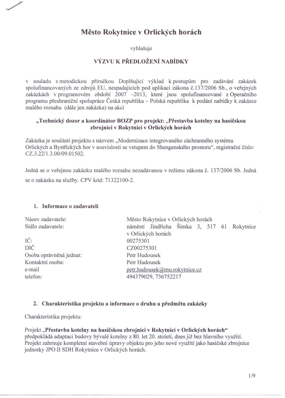 , o veřejných zakázkách v programovém období 2007-2013, které jsou spolufinancované z Operačního programu přeshraniční spolupráce Česká republika - Polská republika k podání nabídky k zakázce malého