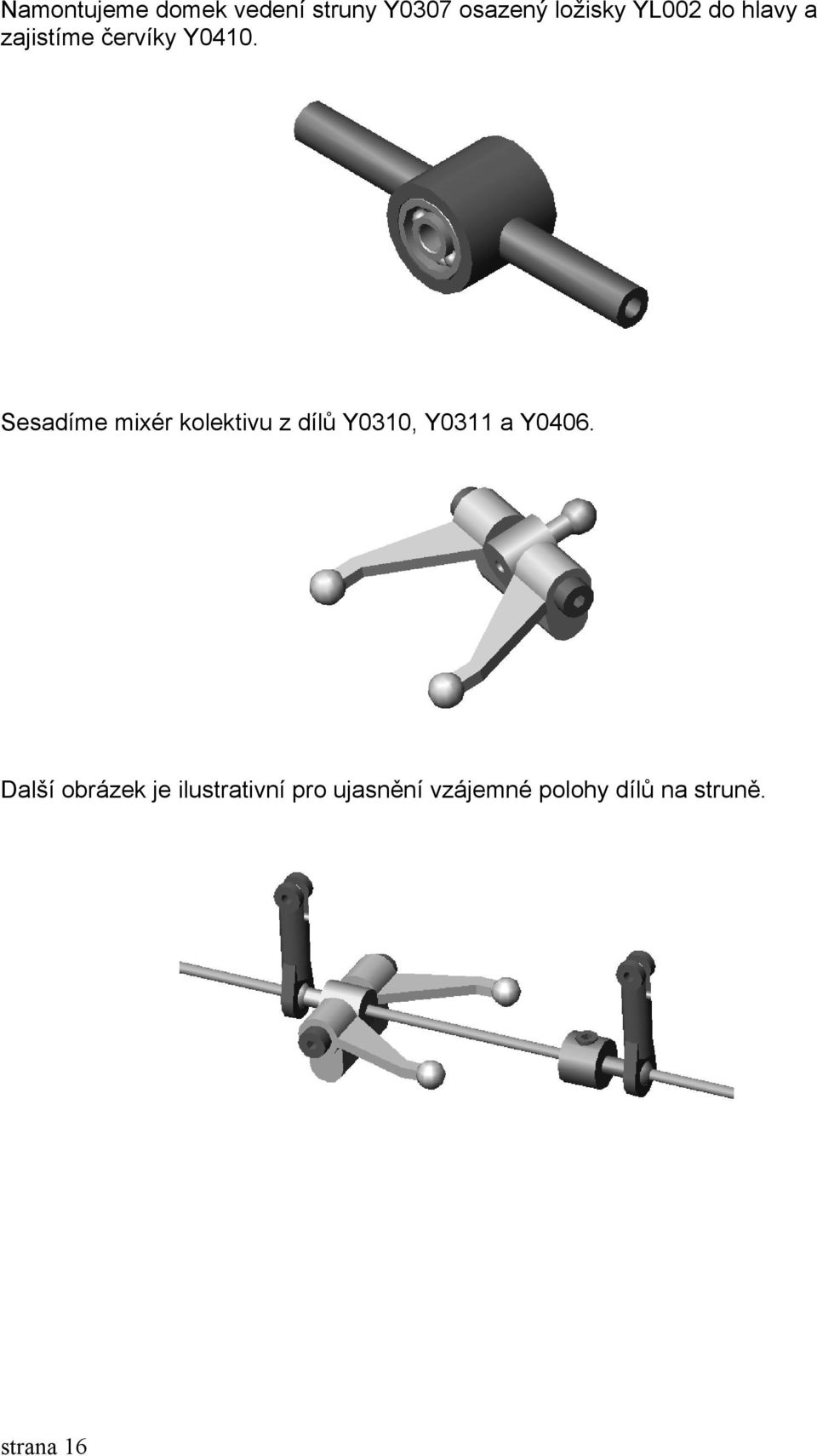 Sesadíme mixér kolektivu z dílů Y0310, Y0311 a Y0406.