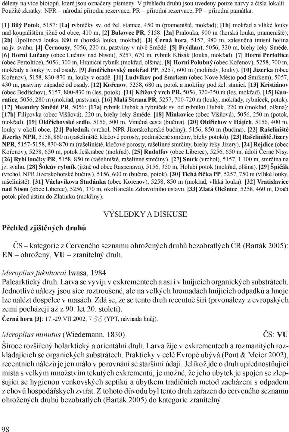 stanice, 450 m (prameniště, mokřad); [1b] mokřad a vlhké louky nad koupalištěm jižně od obce, 410 m; [2] Bukovec PR, 5158: [2a] Pralouka, 900 m (horská louka, prameniště); [2b] Úpolínová louka, 880 m