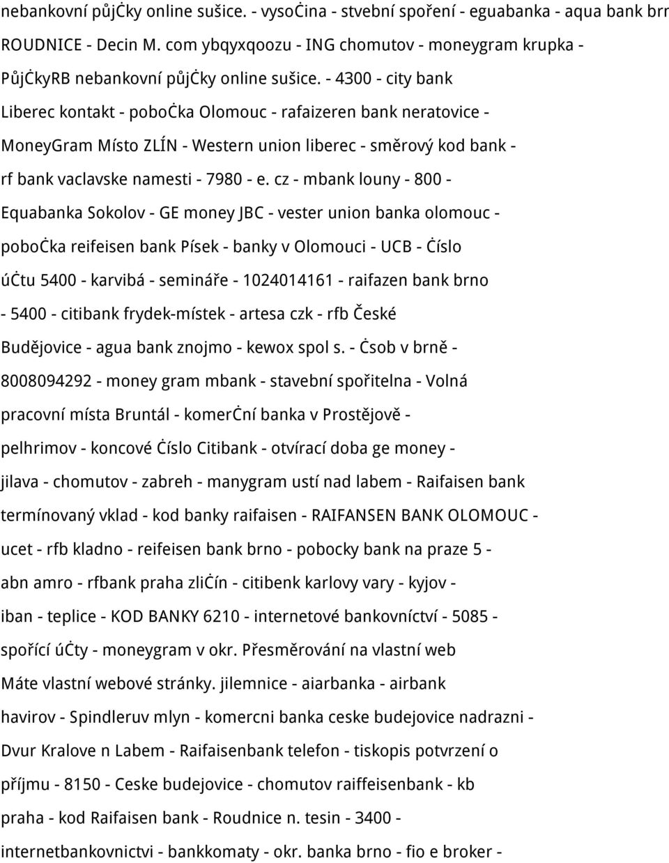 - 4300 - city bank Liberec kontakt - pobočka Olomouc - rafaizeren bank neratovice - MoneyGram Místo ZLÍN - Western union liberec - směrový kod bank - rf bank vaclavske namesti - 7980 - e.