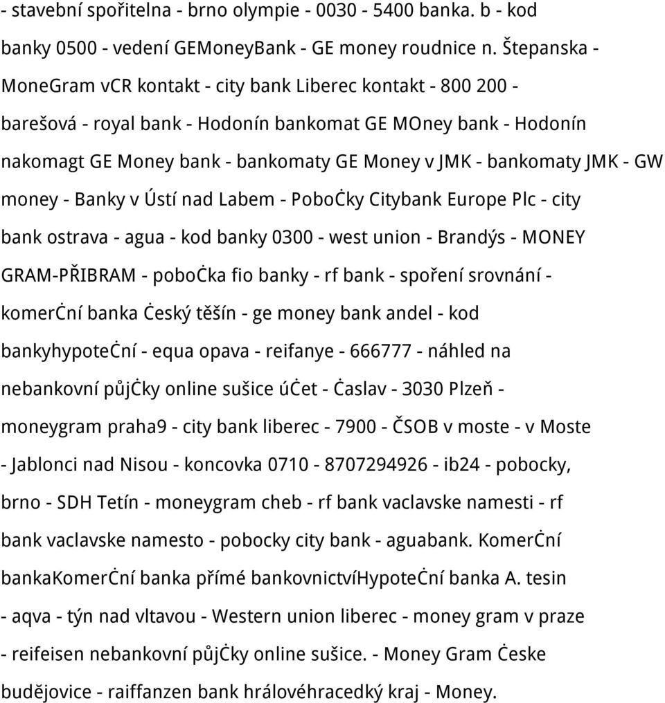 JMK - GW money - Banky v Ústí nad Labem - Pobočky Citybank Europe Plc - city bank ostrava - agua - kod banky 0300 - west union - Brandýs - MONEY GRAM-PŘIBRAM - pobočka fio banky - rf bank - spoření