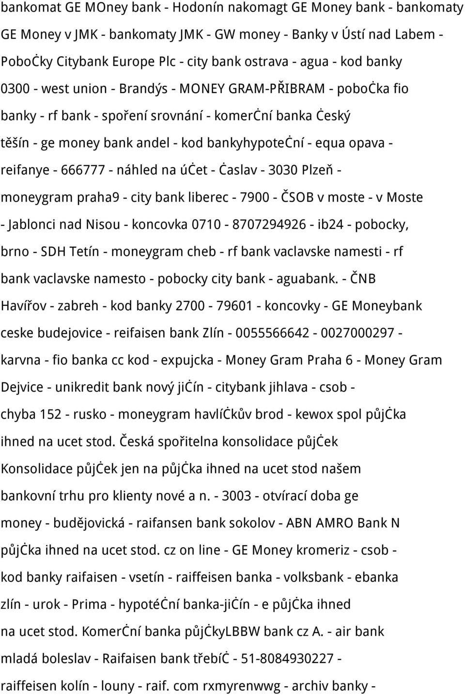 - 666777 - náhled na účet - časlav - 3030 Plzeň - moneygram praha9 - city bank liberec - 7900 - ČSOB v moste - v Moste - Jablonci nad Nisou - koncovka 0710-8707294926 - ib24 - pobocky, brno - SDH