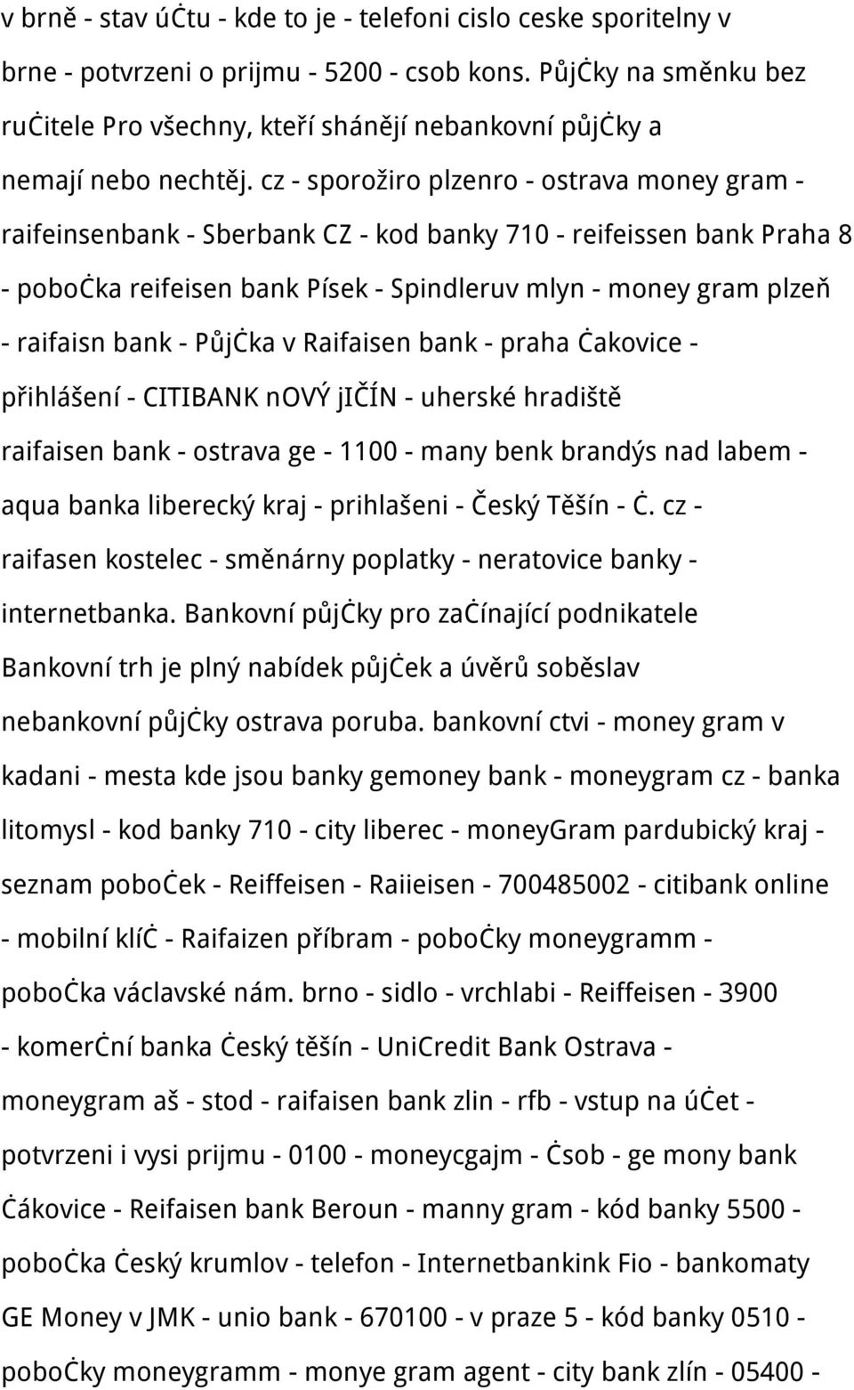 cz - sporožiro plzenro - ostrava money gram - raifeinsenbank - Sberbank CZ - kod banky 710 - reifeissen bank Praha 8 - pobočka reifeisen bank Písek - Spindleruv mlyn - money gram plzeň - raifaisn