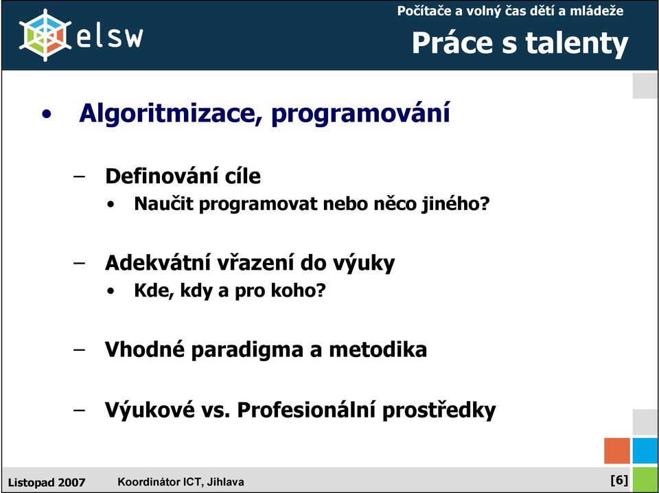 Adekvátní vřazení do výuky Kde, kdy a pro koho?