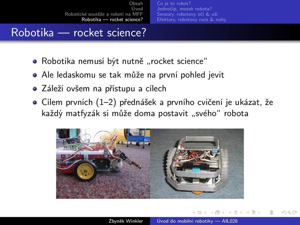 nutně rocket science Ale ledaskomu se tak může na první pohled jevit Záleží ovšem