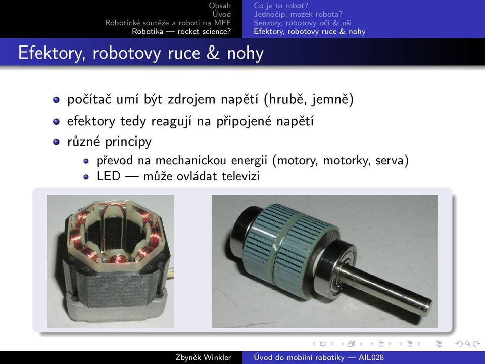 zdrojem napětí (hrubě, jemně) efektory tedy reagují na připojené napětí různé