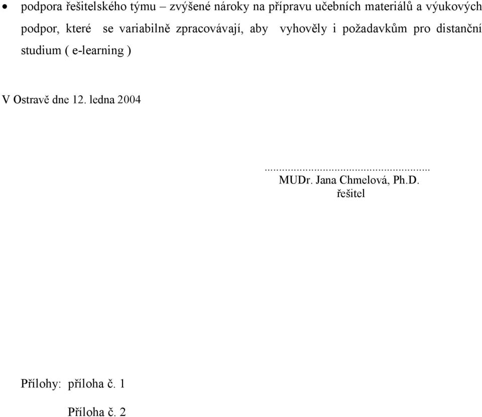 požadavkům pro distanční studium ( e-learning ) V Ostravě dne 12.