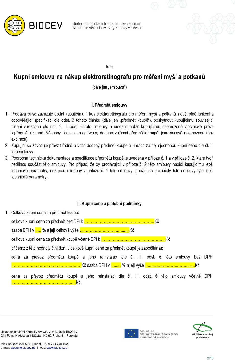 3 tohoto článku (dále jen předmět koupě ), poskytnout kupujícímu související plnění v rozsahu dle ust. čl. II. odst.