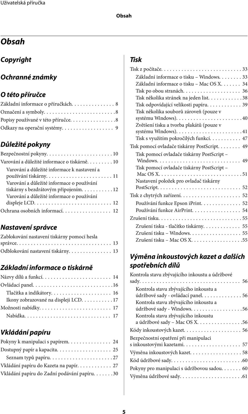 ..11 Varování a důležité informace o používání tiskárny s bezdrátovým připojením...12 Varování a důležité informace o používání displeje LCD...12 Ochrana osobních informací.