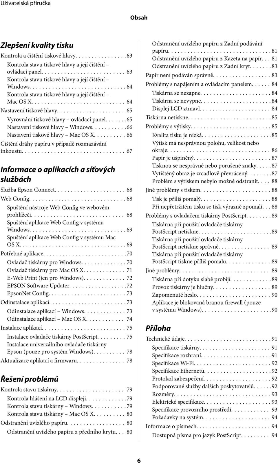 ..66 Nastavení tiskové hlavy Mac OS X...66 Čištění dráhy papíru v případě rozmazávání inkoustu...67 Informace o aplikacích a síťových službách Služba Epson Connect...68 Web Config.