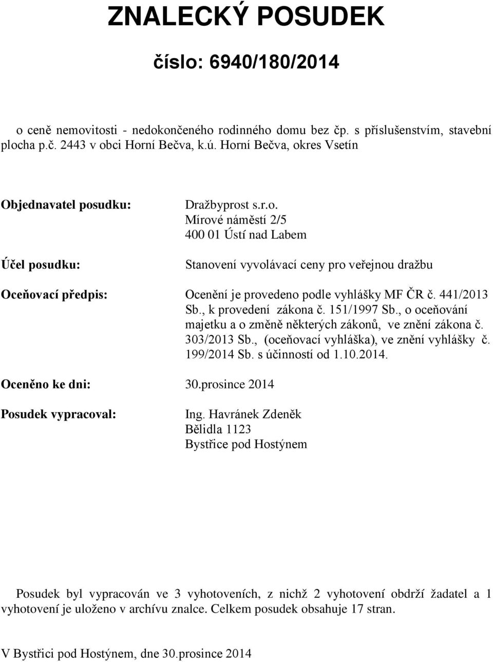 441/2013 Sb., k provedení zákona č. 151/1997 Sb., o oceňování majetku a o změně některých zákonů, ve znění zákona č. 303/2013 Sb., (oceňovací vyhláška), ve znění vyhlášky č. 199/2014 Sb.