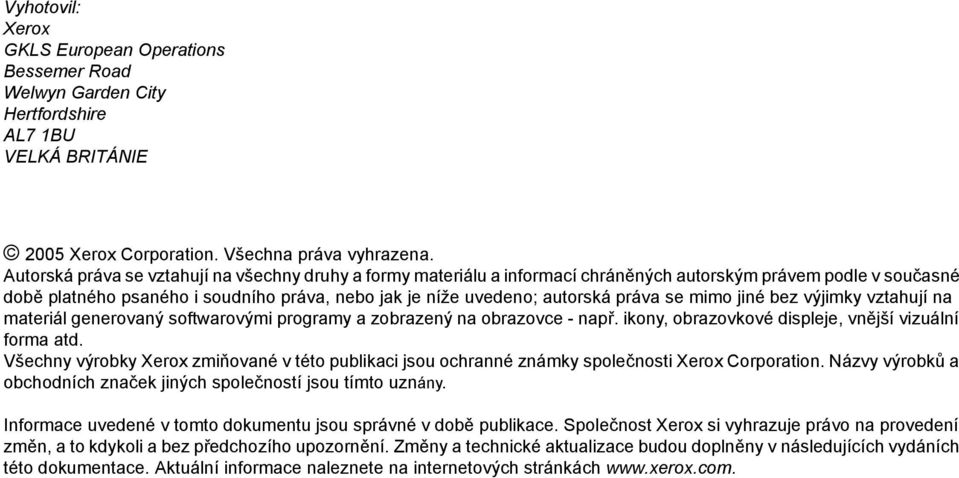 se mimo jiné bez výjimky vztahují na materiál generovaný softwarovými programy a zobrazený na obrazovce - např. ikony, obrazovkové displeje, vnější vizuální forma atd.