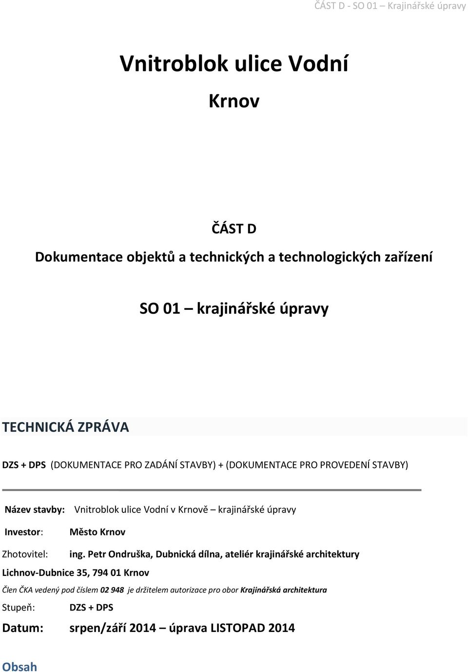 Investor: Město Krnov Zhotovitel: ing.