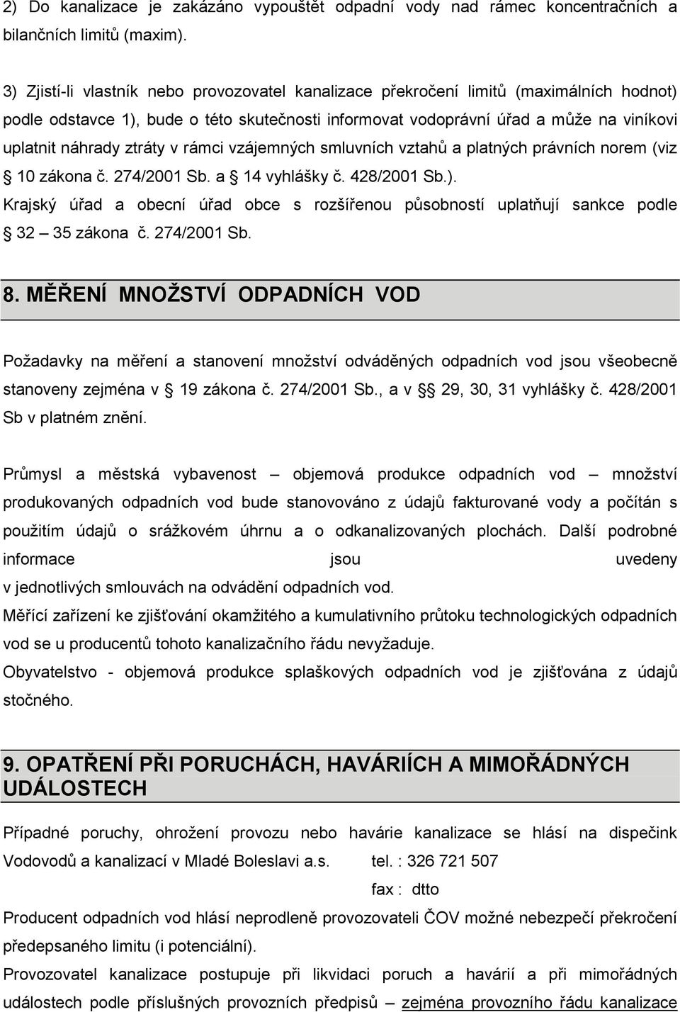 ztráty v rámci vzájemných smluvních vztahů a platných právních norem (viz 10 zákona č. 274/2001 Sb. a 14 vyhlášky č. 428/2001 Sb.).