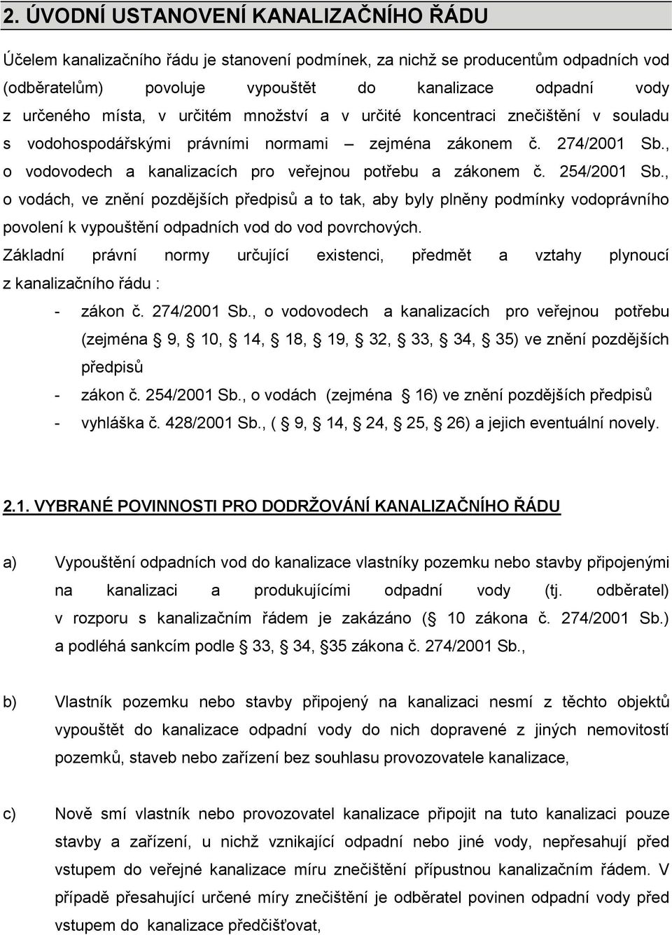 , o vodovodech a kanalizacích pro veřejnou potřebu a zákonem č. 254/2001 Sb.