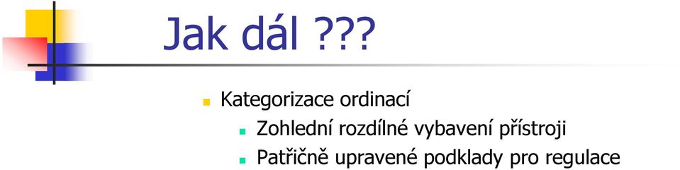 Zohlední rozdílné vybavení