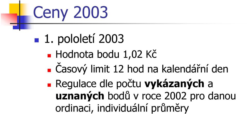 limit 12 hod na kalendářní den Regulace dle