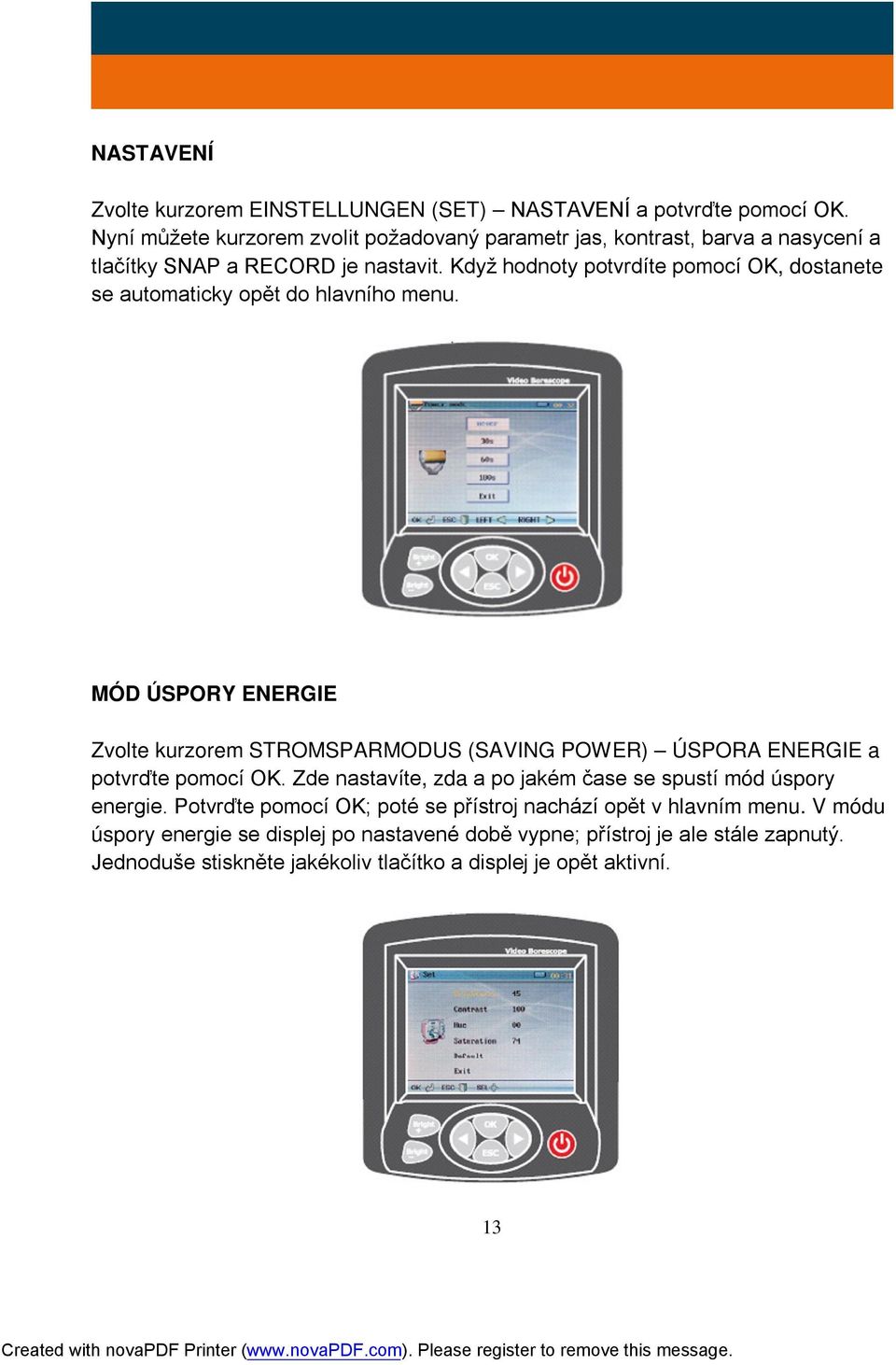 Když hodnoty potvrdíte pomocí OK, dostanete se automaticky opět do hlavního menu.