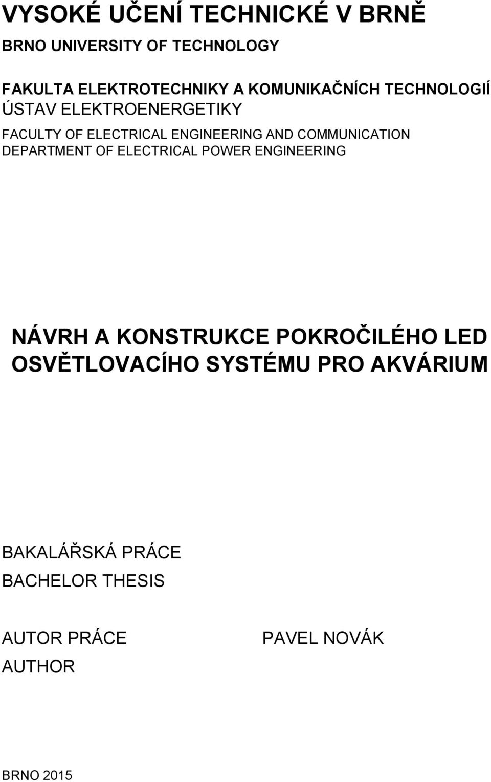 COMMUNICATION DEPARTMENT OF ELECTRICAL POWER ENGINEERING NÁVRH A KONSTRUKCE POKROČILÉHO LED