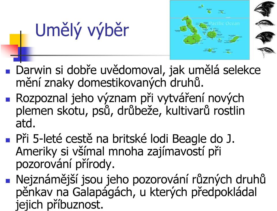 Při 5-leté cestě na britské lodi Beagle do J.